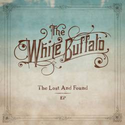 The White Buffalo : The Lost and Found